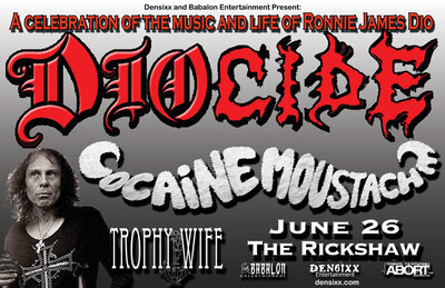 A celebration of the life and death of Ronnie James Dio: DIOCIDE, Cocaine Moustache, Trophy Wife @ Rickshaw Theatre Jun 26 2010 - May 6th @ Rickshaw Theatre