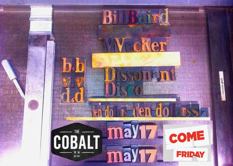Bill Baird, V. Vecker Ensemble , Dissonant Disco @ The Cobalt May 17 2013 - May 2nd @ The Cobalt