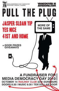 PULL THE PLUG: A Fundraiser for Media Democracy Day!: Jasper Sloan Yip, Yes Nice, 41st and Home @ Railway Club Oct 14 2010 - May 18th @ Railway Club