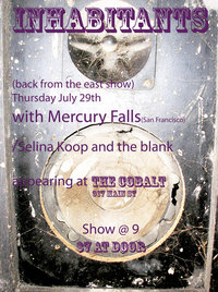 Inhabitants, Mercury Falls , Selina Koop & the Blanks @ The Cobalt Jul 23 2010 - May 1st @ The Cobalt