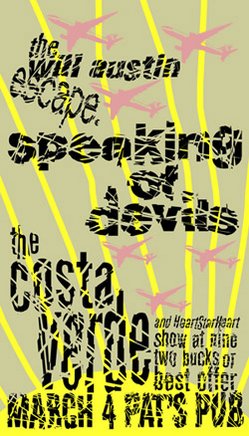 Speaking of Devils, Costa Verde, The Will Austin Escape @ Pat's Pub Mar 4 2005 - May 18th @ Pat's Pub