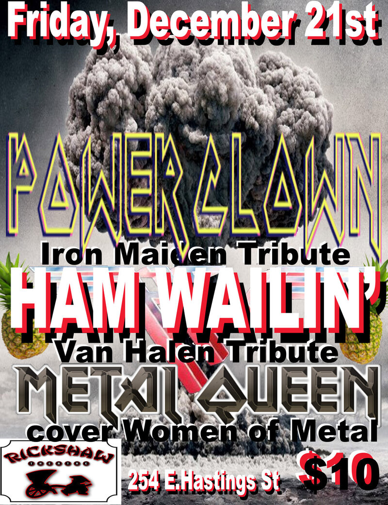 End of Days Party with Iron Maiden and Van Halen tribute bands: Power Clown, Ham Wailin' @ Rickshaw Theatre Dec 21 2012 - May 7th @ Rickshaw Theatre