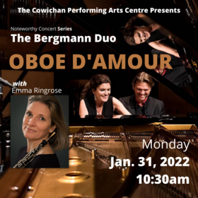 Noteworthy Concert Series: Oboe D'Amour: Bergmann Piano Duo, Emma Ringrose  (oboist) @ Cowichan Performing Arts Centre Jan 31 2022 - Jun 25th @ Cowichan Performing Arts Centre