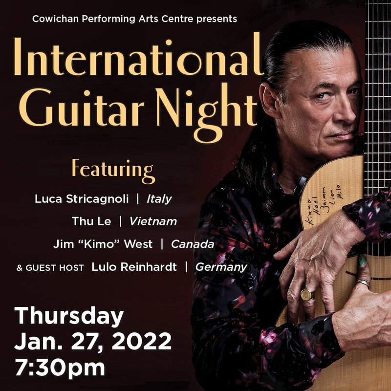International Guitar Night: Luca Stricagnoli,  (Italy), Thu Le,  (Vietnam), Jim "Kimo" West,  (Canada), Lulo Reinhardt,  (Germany) @ Cowichan Performing Arts Centre Jan 27 2022 - May 7th @ Cowichan Performing Arts Centre