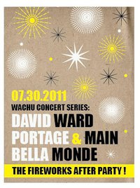 Wachu Concert Series 6: The Official Fireworks AfterParty!: David Ward, Portage and Main, Bella Monde @ Backstage Lounge Jul 30 2011 - May 9th @ Backstage Lounge