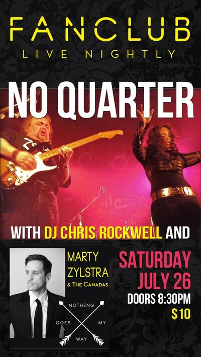 No Quarter, Marty & the Canadas, DJ Chris Rockwell @ Vancouver FanClub Jul 26 2014 - Jun 19th @ Vancouver FanClub