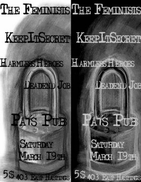 The Feminists, keep it secret, Harmless Heroes, Dead End Job @ Pat's Pub Mar 19 2005 - May 6th @ Pat's Pub