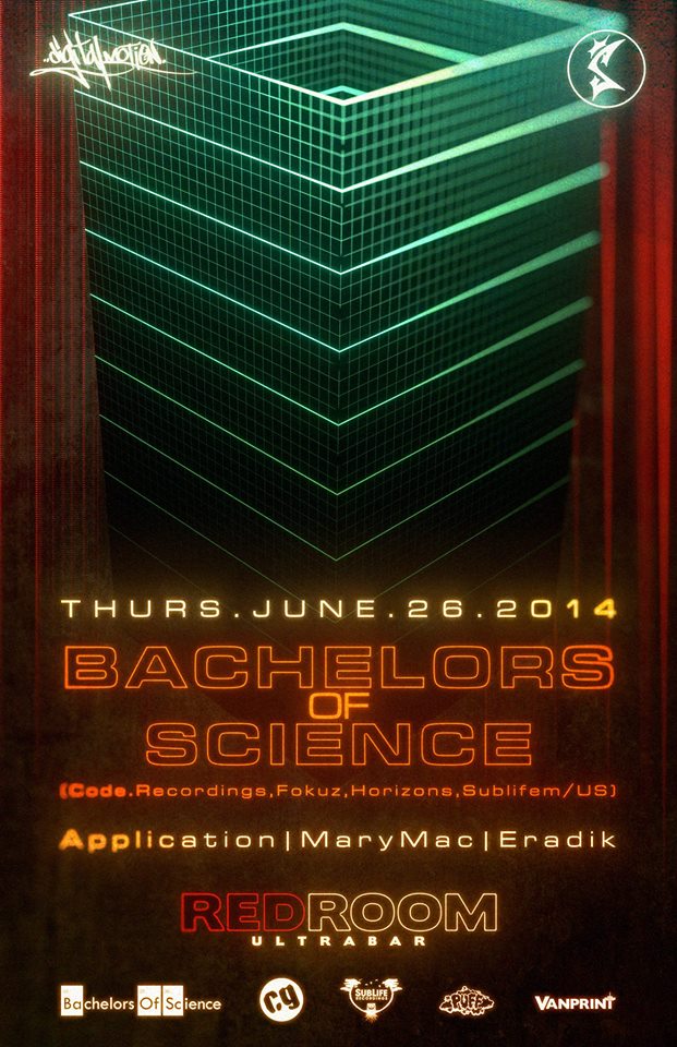 BACHELORS OF SCIENCE, Application DJ, MARY MAC , Eradik @ The Red Room Jun 26 2014 - Jun 15th @ The Red Room
