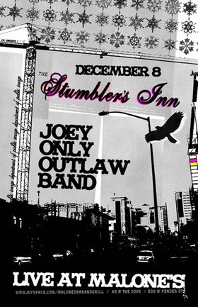The Stumblers Inn, Joey Only Outlaw Band @ Malones Bar & Grill Downtown Dec 8 2006 - May 8th @ Malones Bar & Grill Downtown