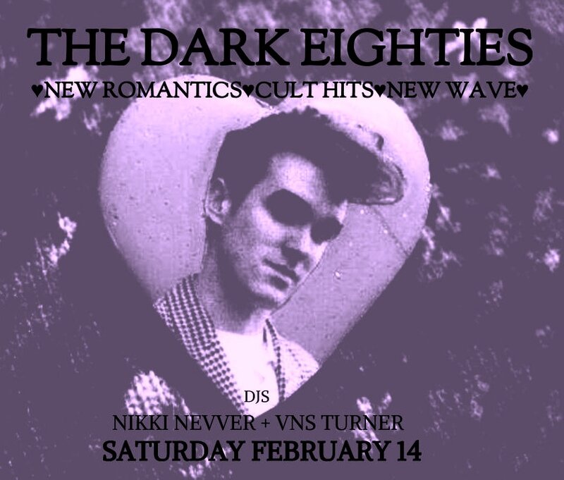&hearts; THE DARK 80s: VALENTINE'S DAY PARTY &hearts;: DJ Nikki Nevver  , DJ Vns Turner @ The Astoria  Feb 14 2015 - Jun 25th @ The Astoria 