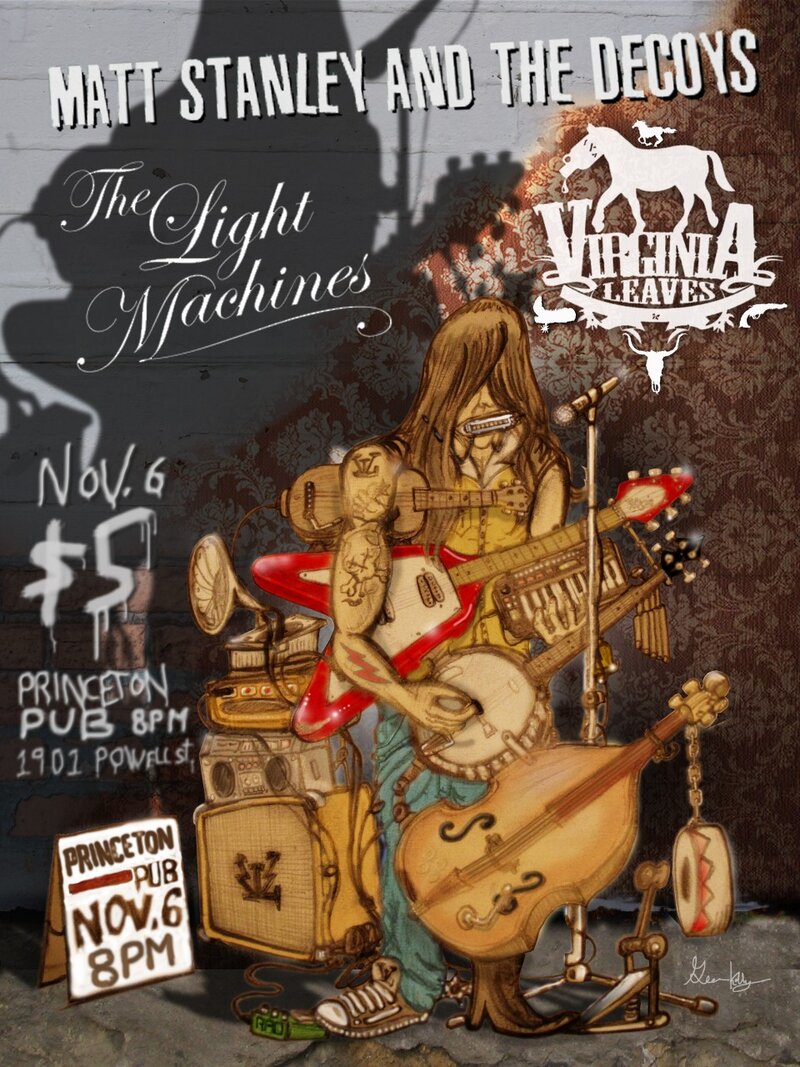 Matt Stanley, The Light Machines, Decoys and Viginia Leaves @ Princeton Pub Nov 6 2010 - Jun 26th @ Princeton Pub