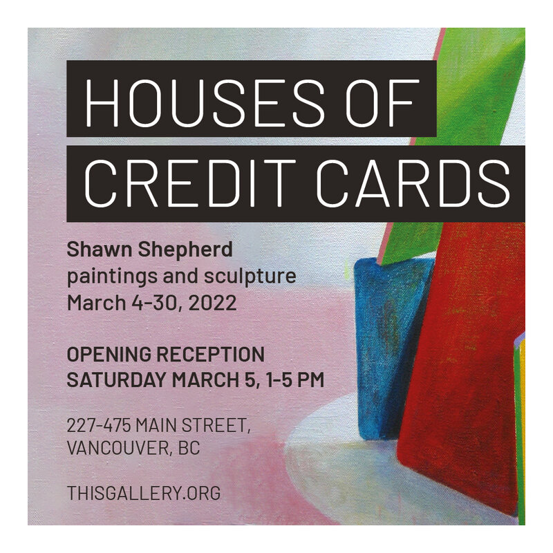 Houses of Credit Cards @ THIS Gallery - Mar 04, 2022