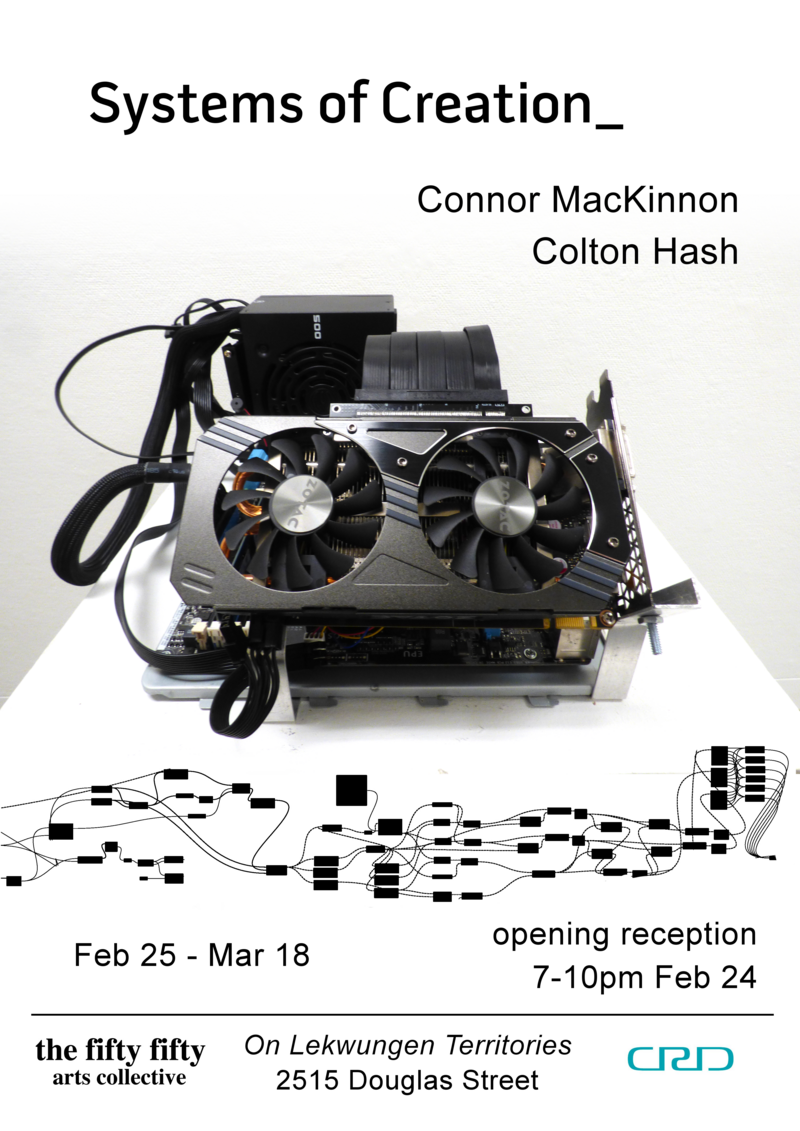 Systems of Creation: Connor MacKinnon, Colton Hash  @ the fifty fifty arts collective Feb 24 2022 - May 6th @ the fifty fifty arts collective