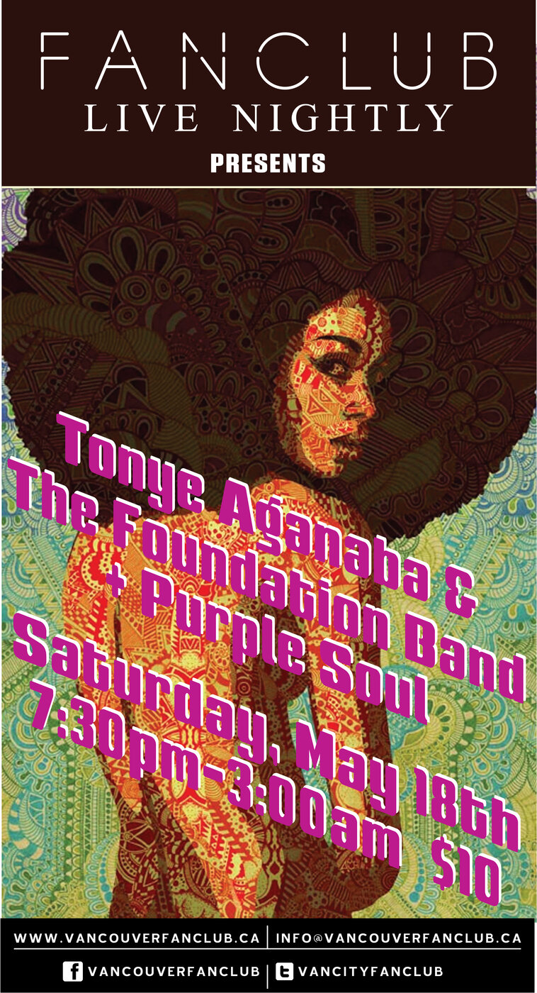 Tonye Aganaba & Foundation, Purple Soul @ Vancouver FanClub May 18 2013 - Jun 11th @ Vancouver FanClub