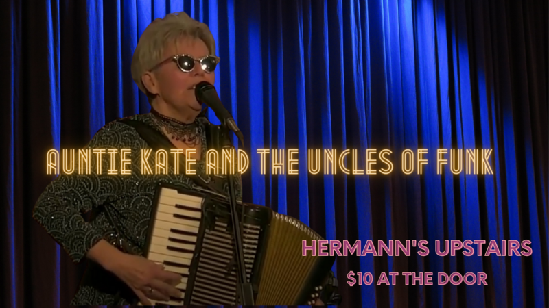 Auntie Kate and the Uncles of Funk @ Hermann's Upstairs Feb 25 2022 - Jun 8th @ Hermann's Upstairs