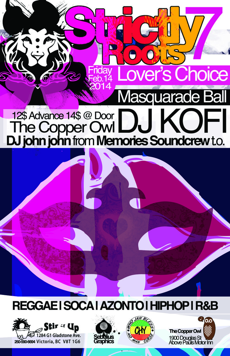 Strictly Roots 7 Lovers Choice Valentines Edition Masquerade Ball: DJ Kofi, DJ John John, Memories Soundcrew t.o. @ Copper Owl Feb 14 2014 - Jun 7th @ Copper Owl