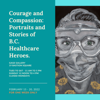 Courage and Compassion:  B.C. Healthcare Heroes - May 1st @ Gage Gallery Arts Collective