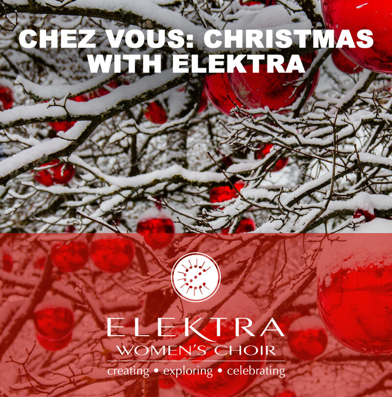 Chez Vous: Chrismtas with Elektra: Morna Edmundson, Artistic Director , Elektra Women's Choir @ NONE Nov 29 2020 - Jun 21st @ NONE