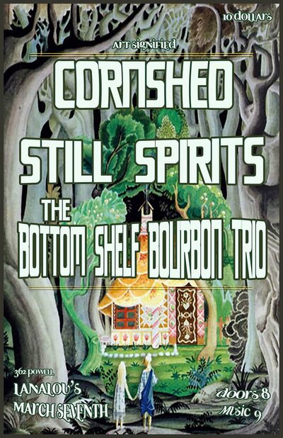Cornshed, The Still Spirits, The Bottom Shelf Bourbon Trio @ LanaLou's Mar 7 2014 - May 9th @ LanaLou's