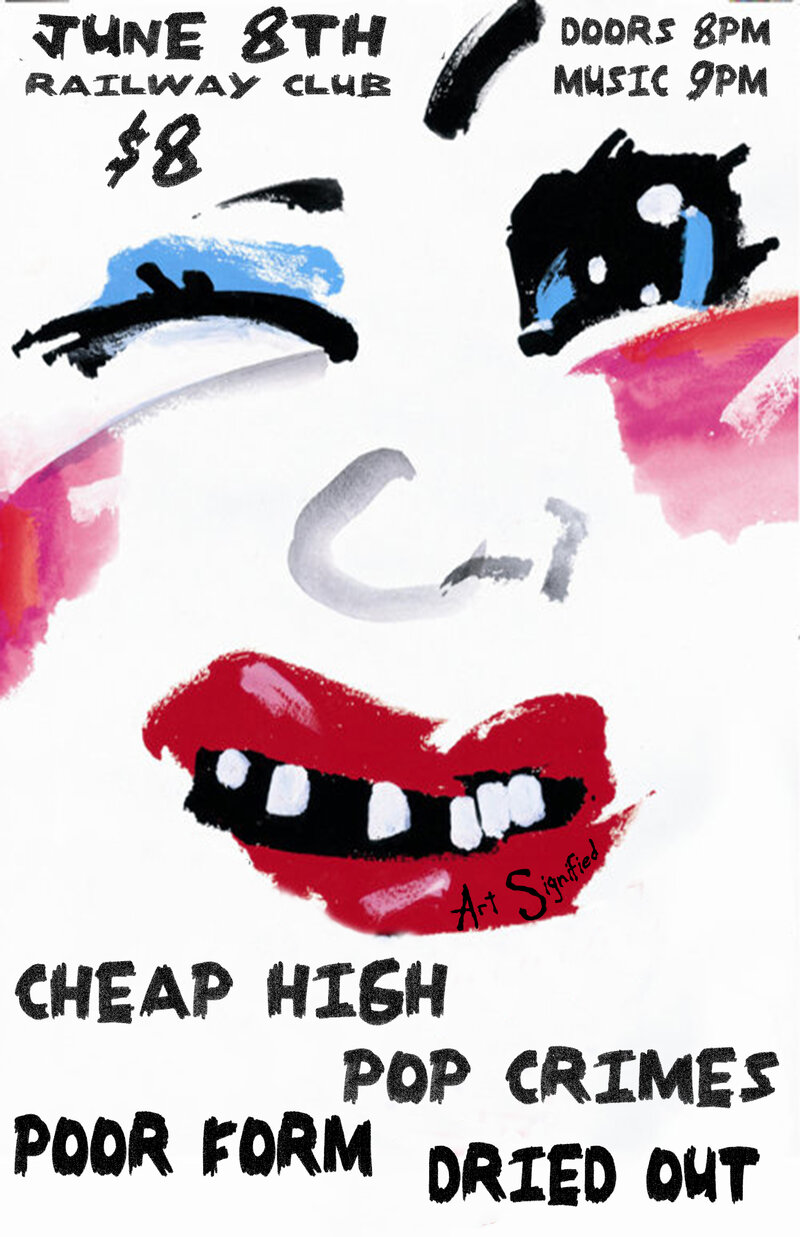 Cheap High, Pop Crimes, Poor Form, Dried Out @ Railway Club Jun 8 2014 - Jul 2nd @ Railway Club