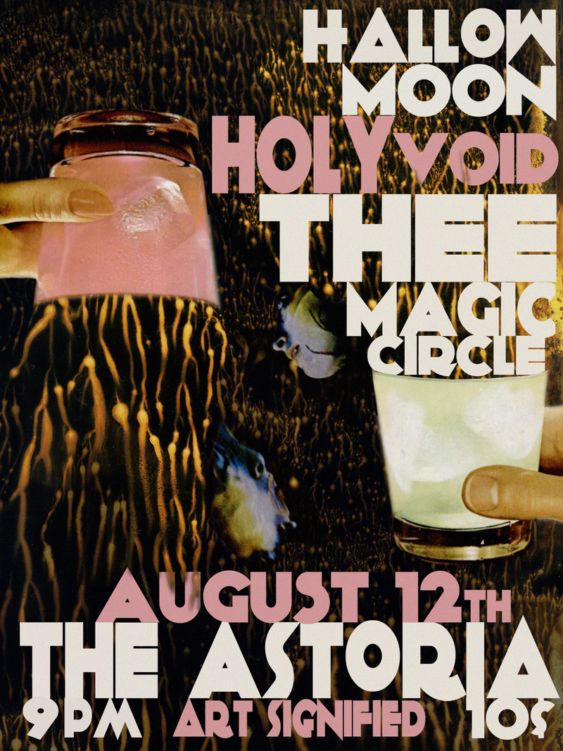 Hallow Moon, Holy Void , Thee Magic Circle  @ The Astoria Aug 12 2017 - Jun 10th @ The Astoria