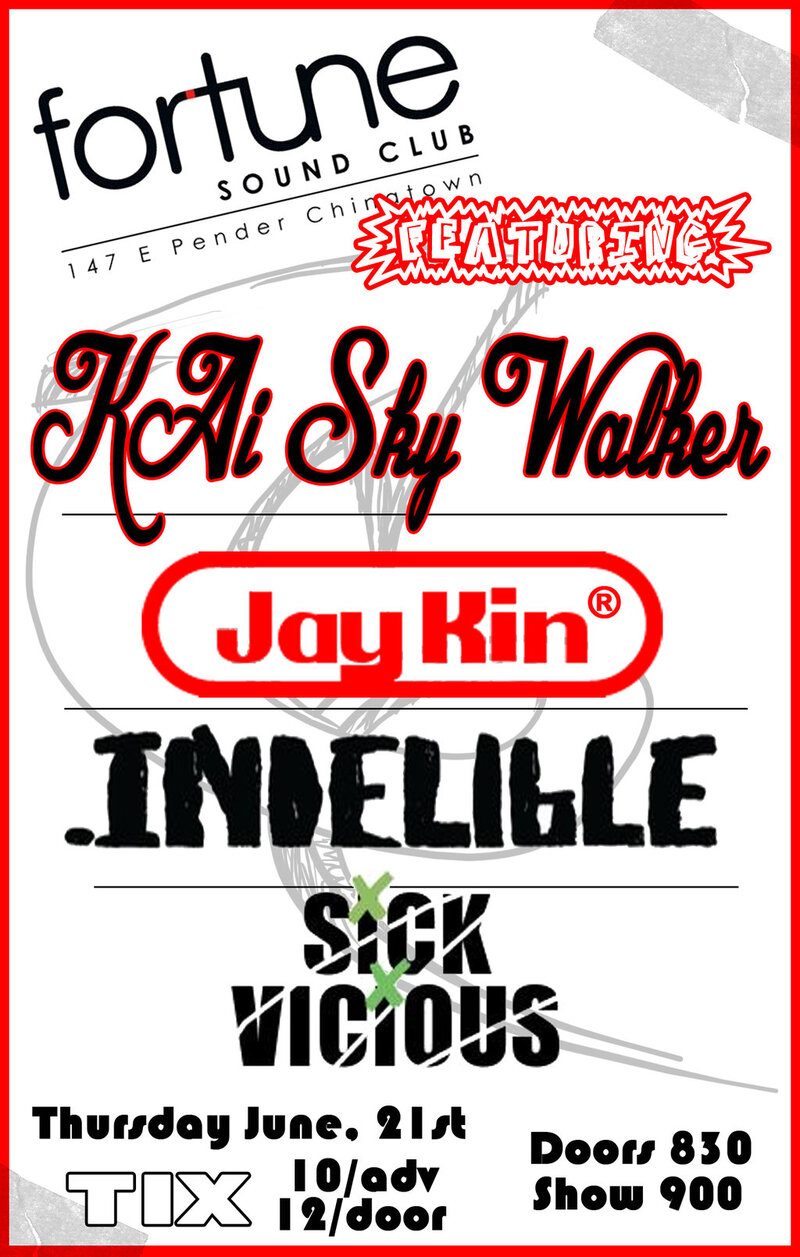 Vancouver Hip Hop Show: KAI SKY WALKER, jay kin, Indelible, SICK VICIOUS @ Fortune Sound Club Jun 21 2012 - May 13th @ Fortune Sound Club