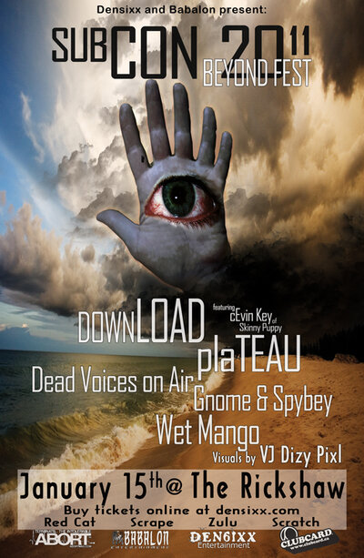 SUBCON Beyond Fest 2011: Download, Plateau, Dead Voices On Air, Gnome & Spybey, Wet Mango, VJ Dizy Pixl @ Rickshaw Theatre Jan 15 2011 - May 6th @ Rickshaw Theatre