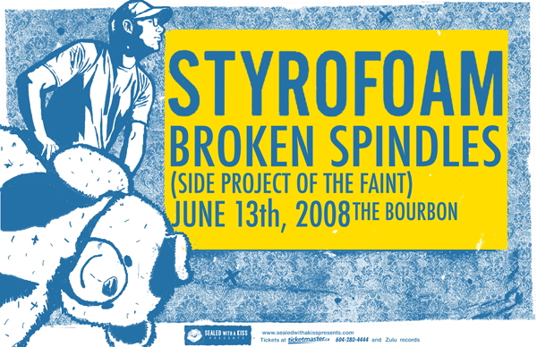 Styrofoam, Broken Spindles @ The Bourbon Jun 13 2008 - Jun 17th @ The Bourbon