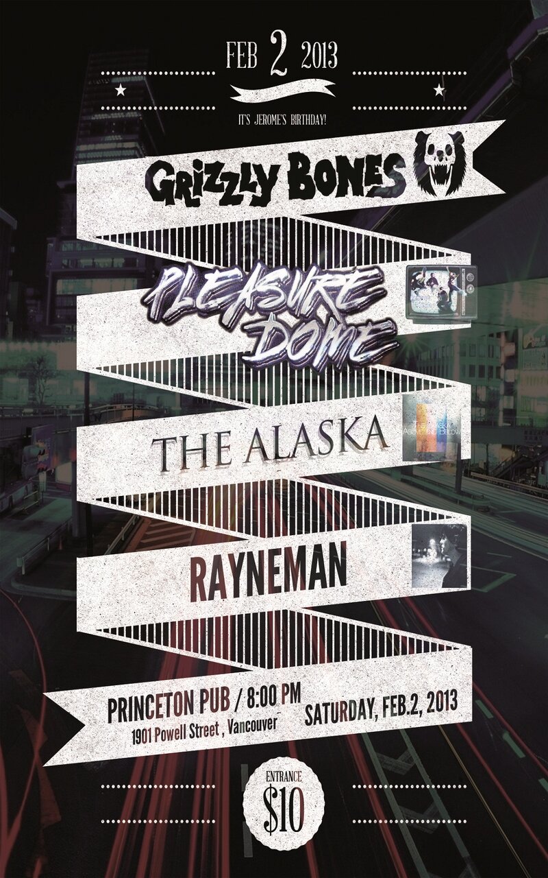 Pleasure Dome , Alaska, Grizzly Bones, Rayneman @ Princeton Pub Feb 2 2013 - Jun 20th @ Princeton Pub