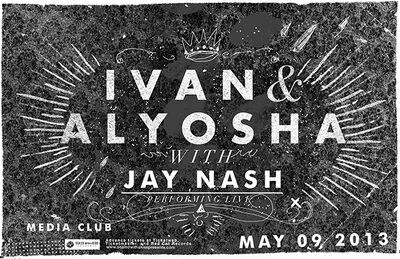 Ivan & Alyosha, Jay Nash @ The Media Club May 9 2013 - May 10th @ The Media Club