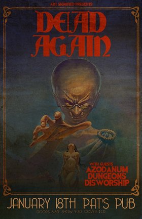 DEAD AGAIN, Azodanum, Dungeons, Disworship @ Pat's Pub Jan 18 2014 - May 6th @ Pat's Pub