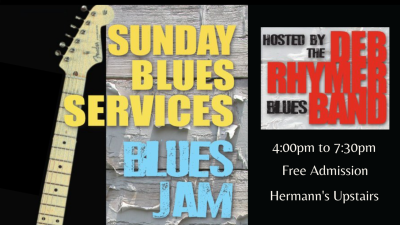 Sunday Blues Services - Blues Jam Hosted by the Deb Rhymer Blues Band - Jun 7th @ Hermann's Upstairs