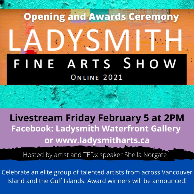 Ladysmith Fine Arts Show Opening and Awards Ceremony 2021 @ Online - Feb 05, 2021