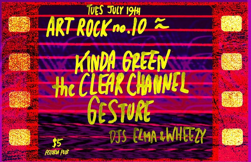 ART ROCK 10: Kinda Green , The Clear Channel , Gesture , DJ Elma, DJ Wheezy @ The Astoria  Jul 19 2016 - Jun 11th @ The Astoria 