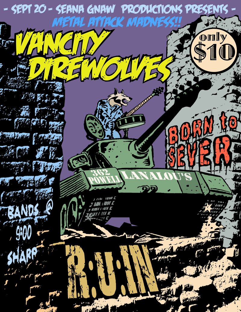 METAL ATTACK MADNESS: VANCITY DIREWOLVES, R:u:IN, Born To Sever @ LanaLou's Sep 20 2013 - Jun 14th @ LanaLou's