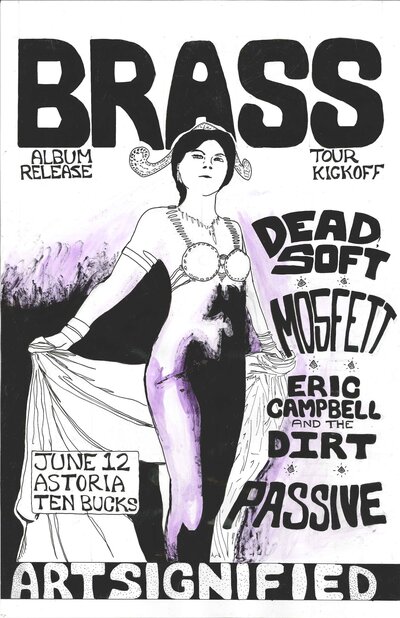 Brass (Album Release/Tour Kickoff), Dead Soft, Eric Campbell & The Dirt, Mosfett , Passive @ The Astoria  Jun 12 2015 - Jun 19th @ The Astoria 