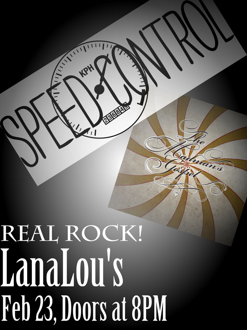 Speed Control - Real Rock! with The Madman's Gospel: Speed Control, The Mad Man's Gospel @ LanaLou's Feb 23 2013 - Jun 8th @ LanaLou's