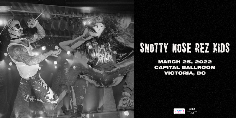 Snotty Nose Rez Kids - May 6th @ Capital Ballroom