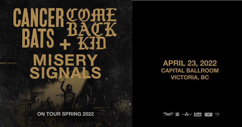 Cancer Bats and Comeback Kid - May 6th @ Capital Ballroom