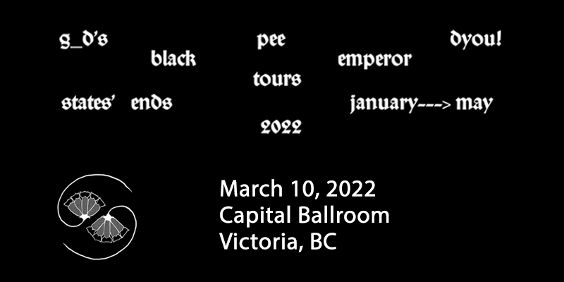 Godspeed You! Black Emperor - May 7th @ Capital Ballroom