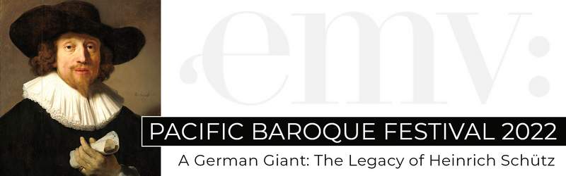 &ldquo;Sch&uuml;tz: the Influencer&rdquo; - PACIFIC BAROQUE FESTIVAL 2022 - May 7th @ Alix Goolden Performance Hall