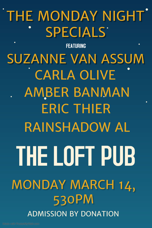 The Monday Night Specials: Suzanne van Assum, Carla Olive, Amber Banman, Eric Thier, Rainshadow Al @ The Loft (Victoria) Mar 14 2022 - May 7th @ The Loft (Victoria)