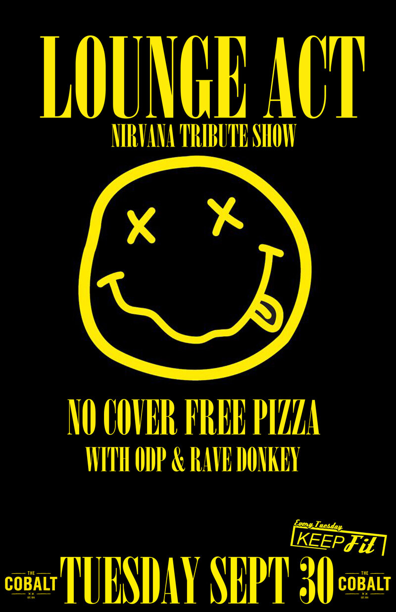 Lounge Act (Nirvana Tribute Show), ODP, Rave Donkey @ The Cobalt - Sep 30, 2014