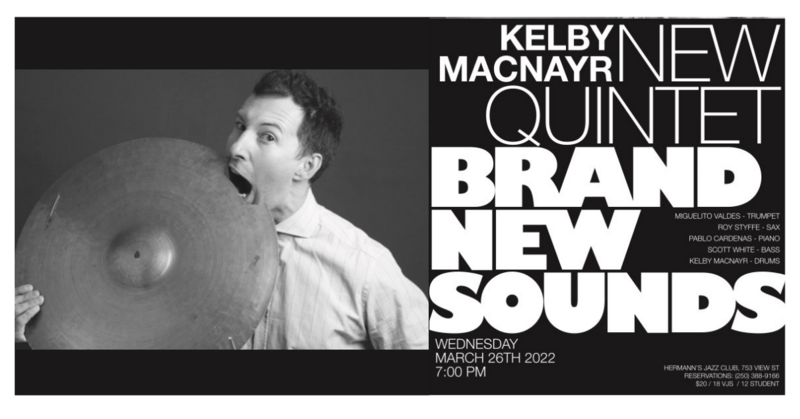 The Kelby MacNayr NEW Quintet presents Brand New Sounds!: Kelby MacNayr @ Hermann's Jazz Club Mar 26 2022 - May 6th @ Hermann's Jazz Club
