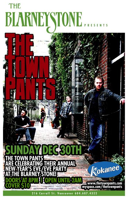 Town Pants @ Blarney Stone Dec 30 2007 - May 14th @ Blarney Stone