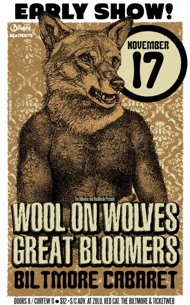 Wool on Wolves, Great Bloomers @ The Biltmore Cabaret Nov 17 2012 - Jun 30th @ The Biltmore Cabaret
