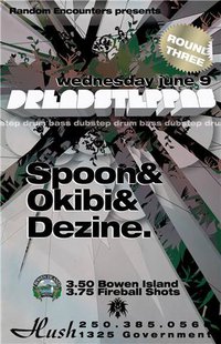 THE DREADSTEPPAS!: Spoon, Okibi, Dezine @ Hush Jun 9 2010 - Jun 5th @ Hush