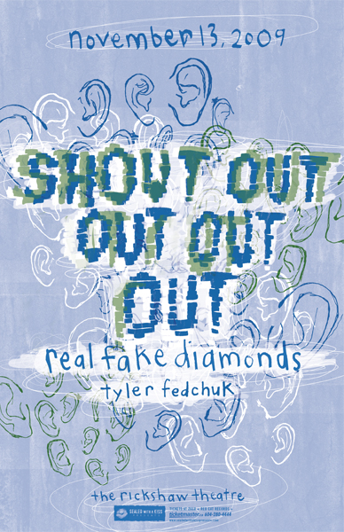 Shout Out Out Out Out, Real Fake Diamonds, Tyler Fedchuk @ Rickshaw Theatre Nov 13 2009 - May 6th @ Rickshaw Theatre