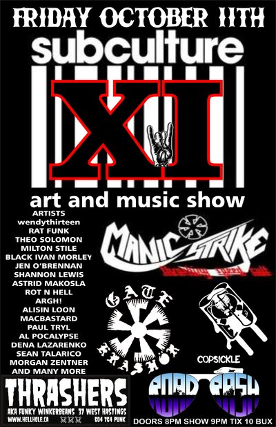 SUBCULTURE XI - ART & MUSIC SHOW! BANDS! ARTISTS! VENDORS! TONS OF COOL CASH AND CARRY ODDITIES!: Manic Strike, GATEKRASHOR, COPSICKLE, ROAD RASH @ Funky Winker Beans Oct 11 2013 - Jun 17th @ Funky Winker Beans