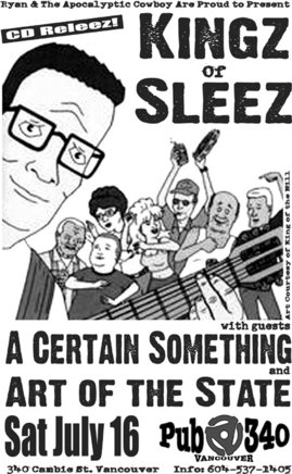 CD Releez for: Kingz of Sleez, A Certain Something, Art of The State @ Pub 340 Jul 16 2005 - May 9th @ Pub 340
